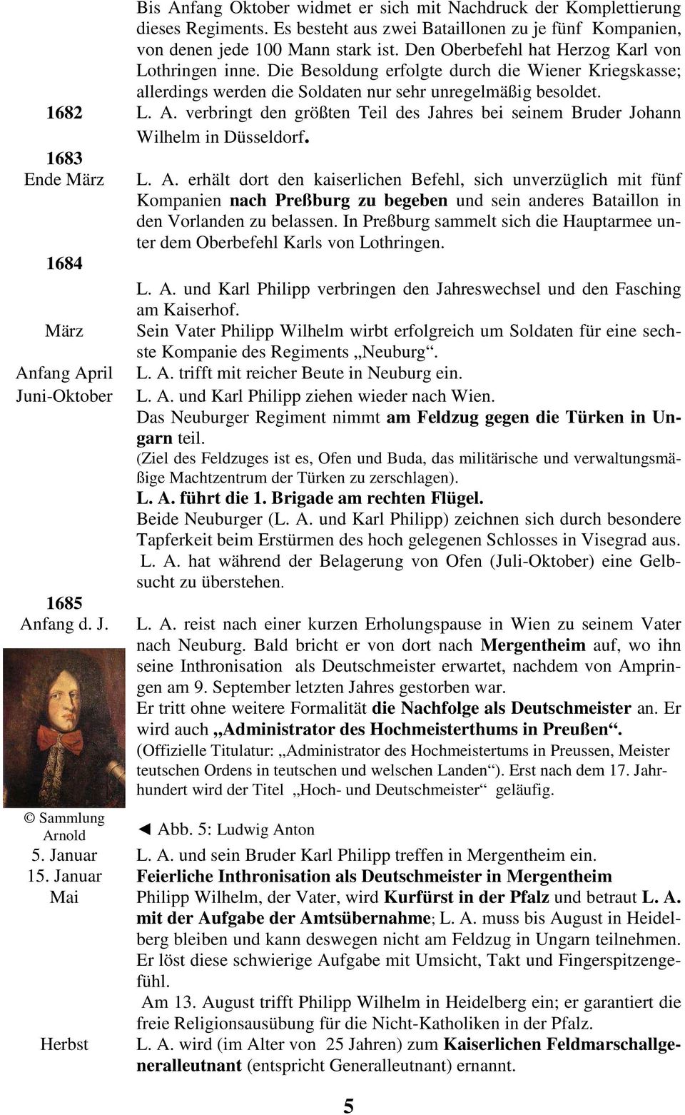 verbringt den größten Teil des Jahres bei seinem Bruder Johann Wilhelm in Düsseldorf. 1683 Ende März 1684 März An