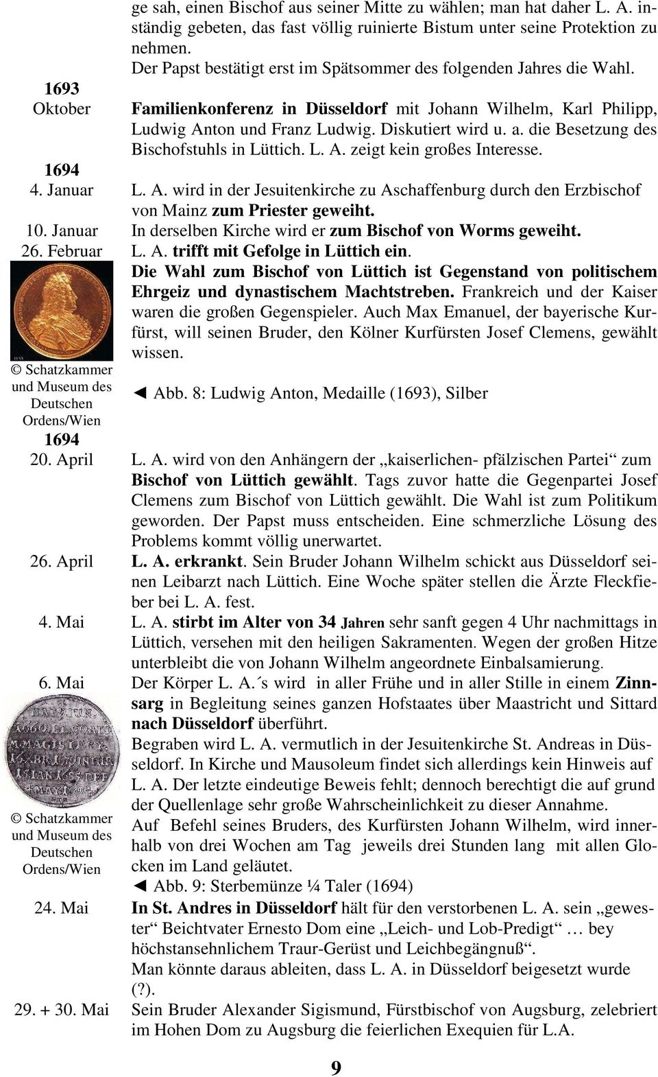 die Besetzung des Bischofstuhls in Lüttich. L. A. zeigt kein großes Interesse. 1694 4. Januar L. A. wird in der Jesuitenkirche zu Aschaffenburg durch den Erzbischof von Mainz zum Priester geweiht. 10.