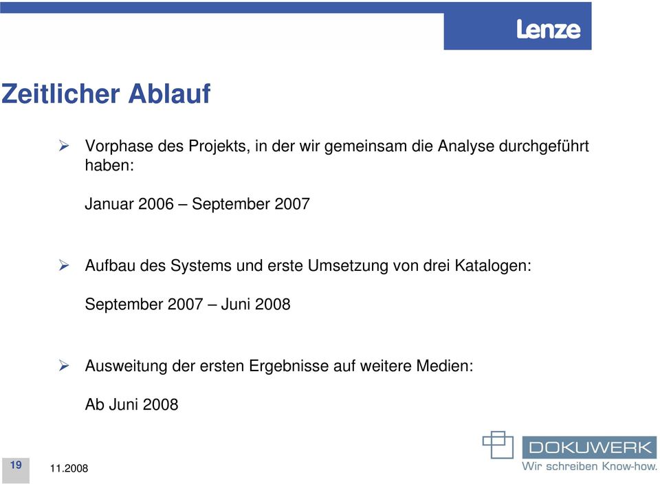 Systems und erste Umsetzung von drei Katalogen: September 2007 Juni