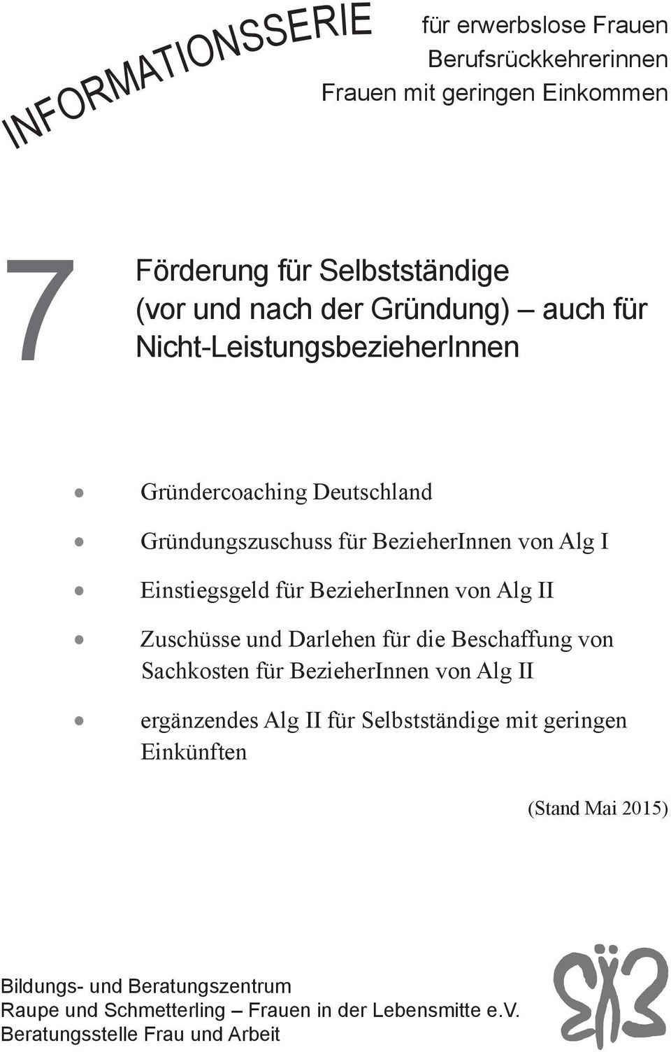 BezieherInnen von Alg II Zuschüsse und Darlehen für die Beschaffung von Sachkosten für BezieherInnen von Alg II ergänzendes Alg II für