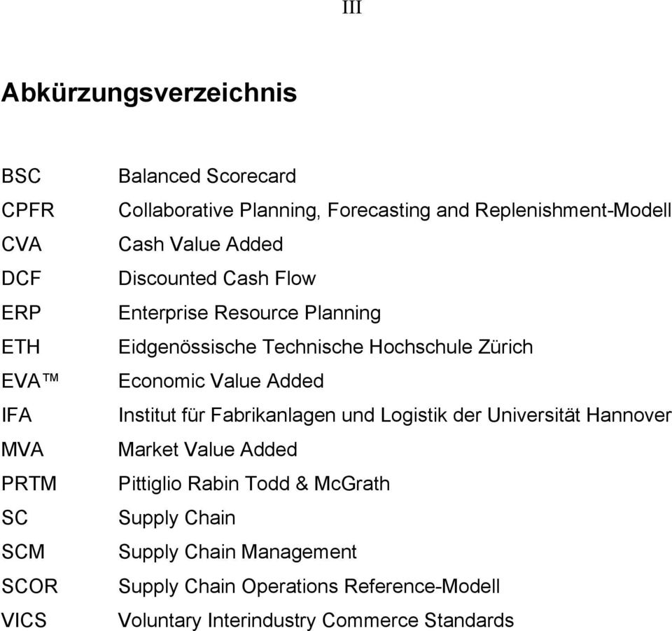 Hochschule Zürich Economic Value Added Institut für Fabrikanlagen und Logistik der Universität Hannover Market Value Added Pittiglio