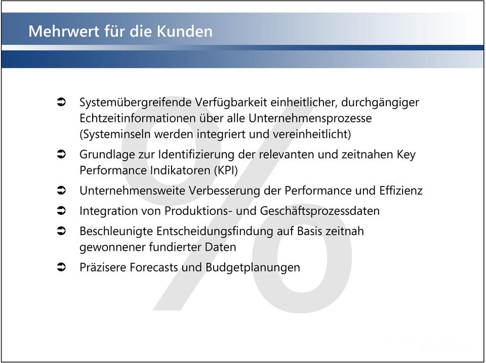 zeitnahen Key Performance Indikatoren (KPI) Unternehmensweite Verbesserung der Performance und Effizienz Integration von