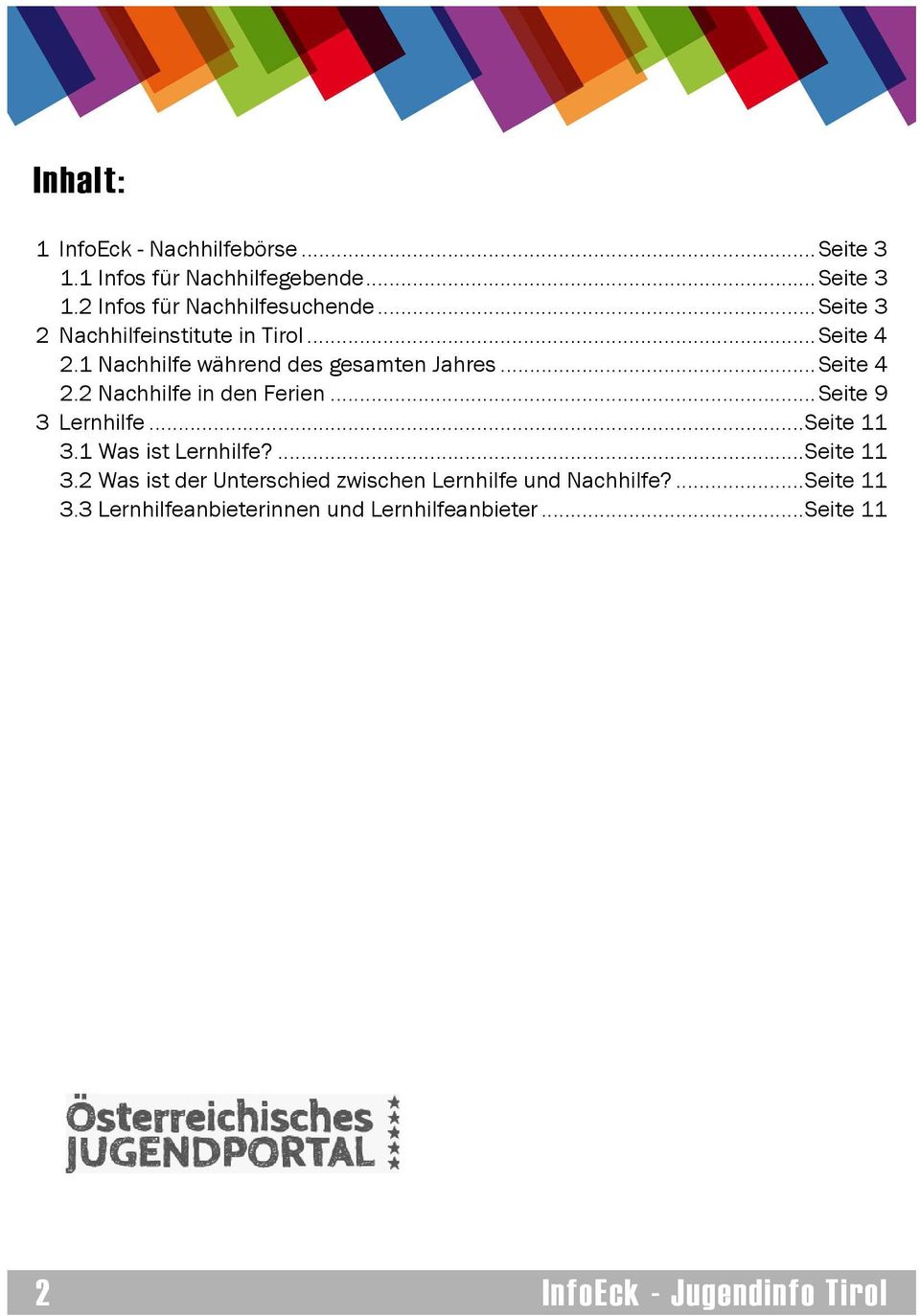 .. Seite 9 3 Lernhilfe... Seite 11 3.1 Was ist Lernhilfe?... Seite 11 3.2 Was ist der Unterschied zwischen Lernhilfe und Nachhilfe?