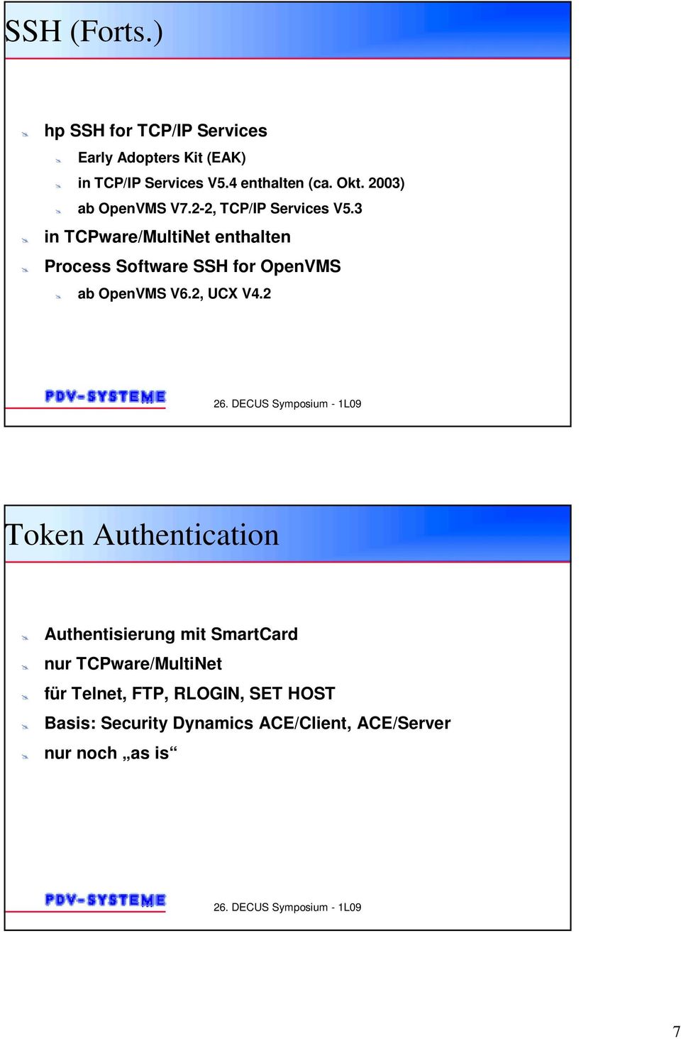 Process Software SSH for OpenVMS! ab OpenVMS V6.2, UCX V4.2 Token Authentication!