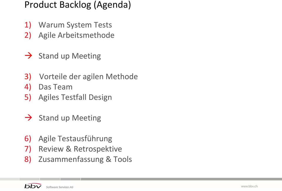 4) Das Team 5) Agiles Testfall Design Stand up Meeting 6)
