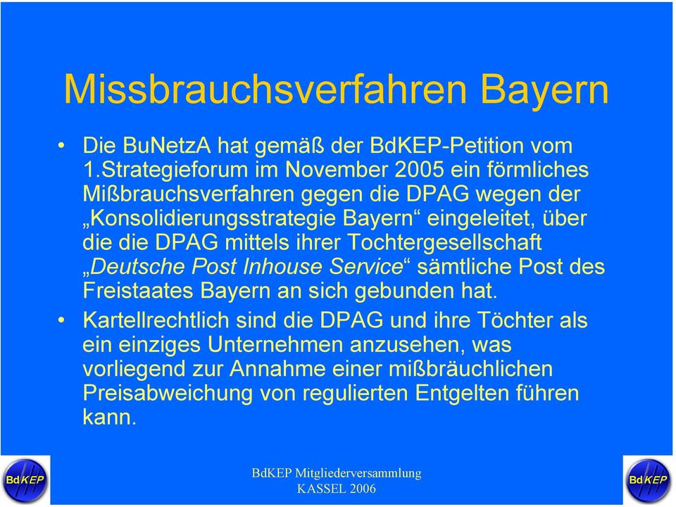 über die die DPAG mittels ihrer Tochtergesellschaft Deutsche Post Inhouse Service sämtliche Post des Freistaates Bayern an sich gebunden