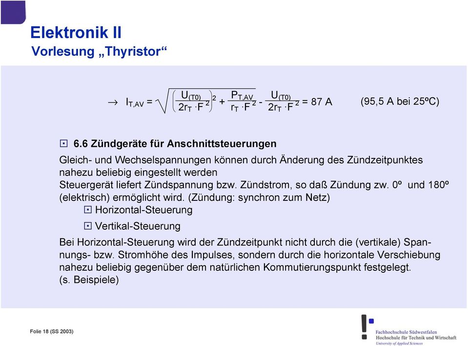 Zündspannung bzw. Zündstrom, so daß Zündung zw. 0º und 180º (elektrisch) ermöglicht wird.