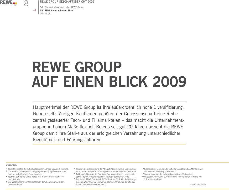 Bereits seit gut 20 Jahren bezieht die REWE Group damit ihre Stärke aus der erfolgreichen Verzahnung unterschiedlicher Eigentümer- und Führungskulturen.