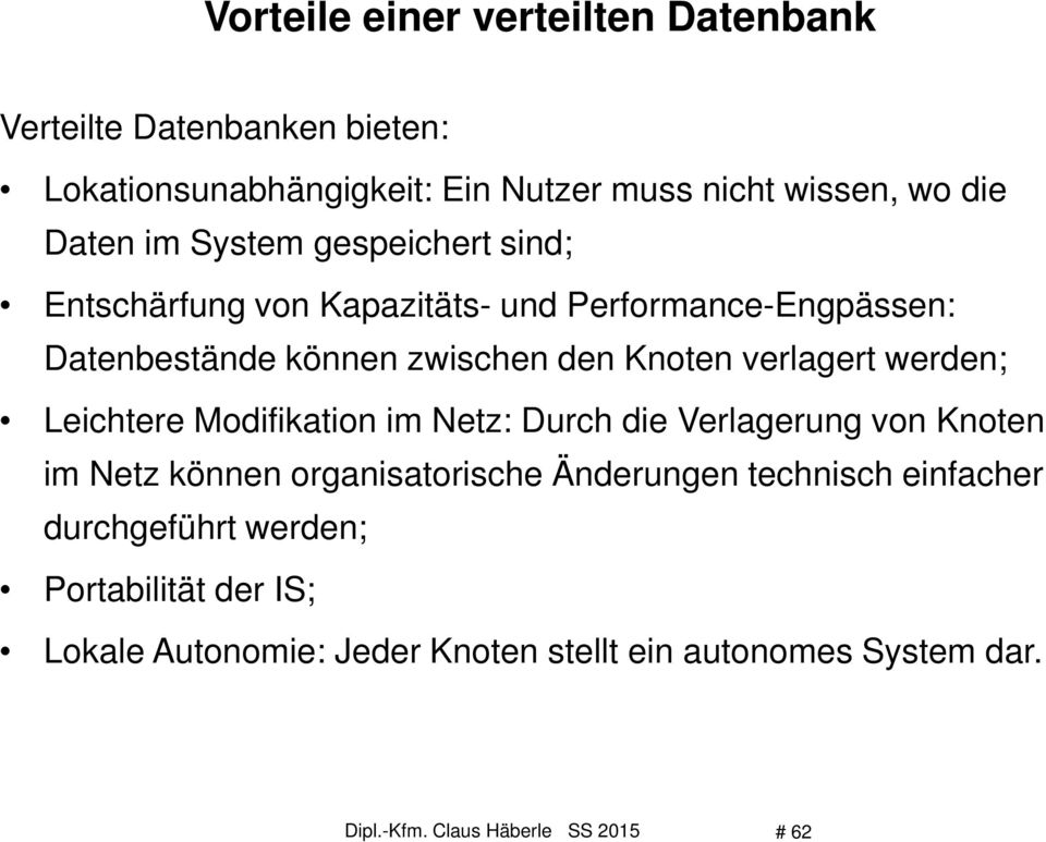 werden; Leichtere Modifikation im Netz: Durch die Verlagerung von Knoten im Netz können organisatorische Änderungen technisch einfacher