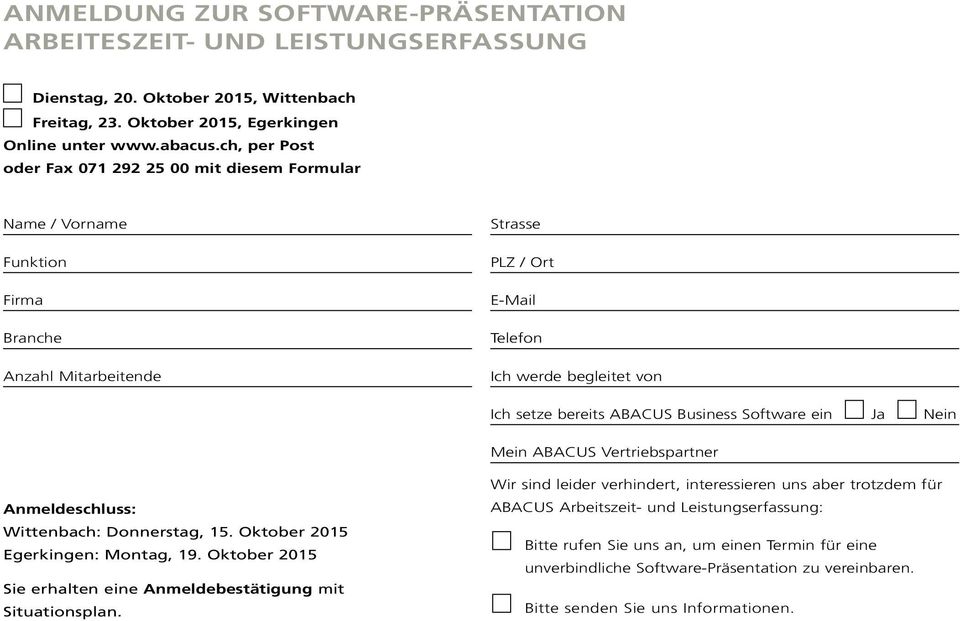 Business Software ein Ja Nein Mein ABACUS Vertriebspartner Anmeldeschluss: Wittenbach: Donnerstag, 15. Oktober 2015 Egerkingen: Montag, 19.
