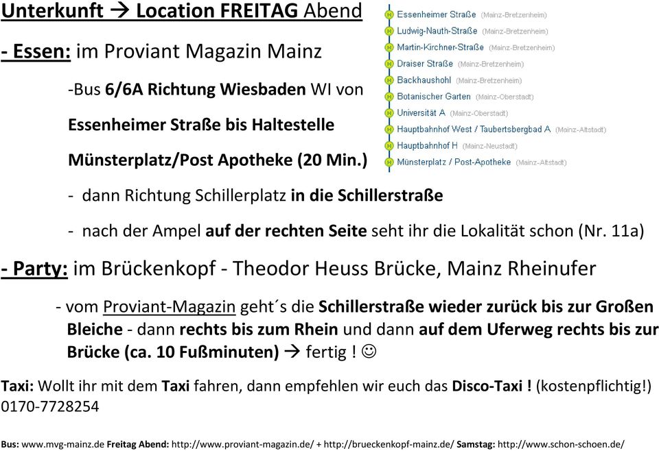 11a) - Party: im Brückenkopf - Theodor Heuss Brücke, Mainz Rheinufer - vom Proviant-Magazin geht s die Schillerstraße wieder zurück bis zur Großen Bleiche - dann