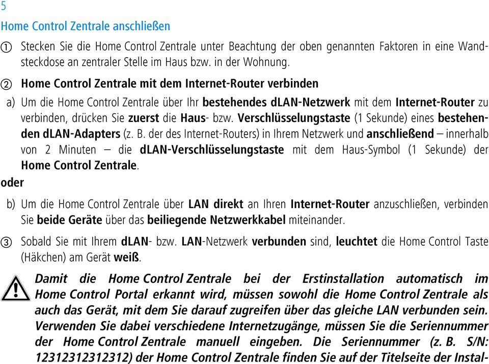 Verschlüsselungstaste (1 Sekunde) eines bestehenden dlan-adapters (z. B.