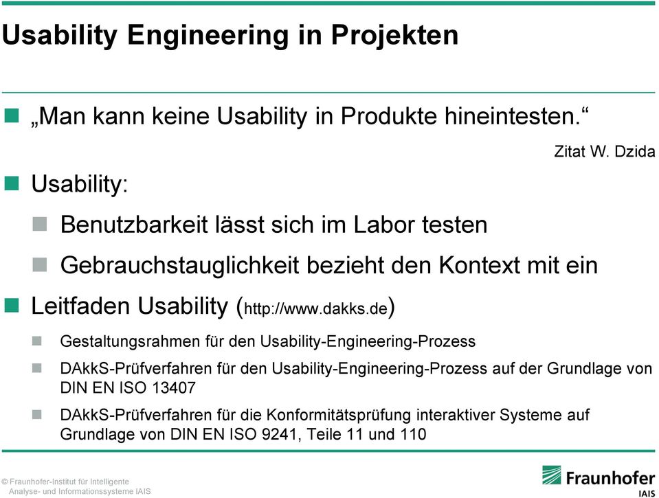 (http://www.dakks.de) Gestaltungsrahmen für den Usability-Engineering-Prozess Zitat W.