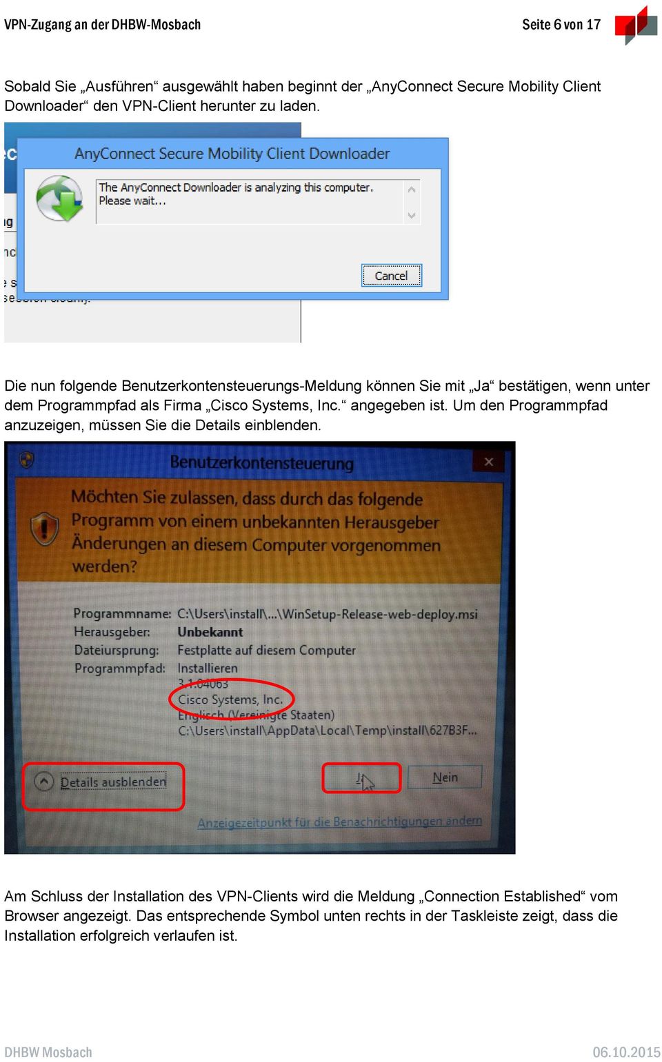 Die nun folgende Benutzerkontensteuerungs-Meldung können Sie mit Ja bestätigen, wenn unter dem Programmpfad als Firma Cisco Systems, Inc. angegeben ist.