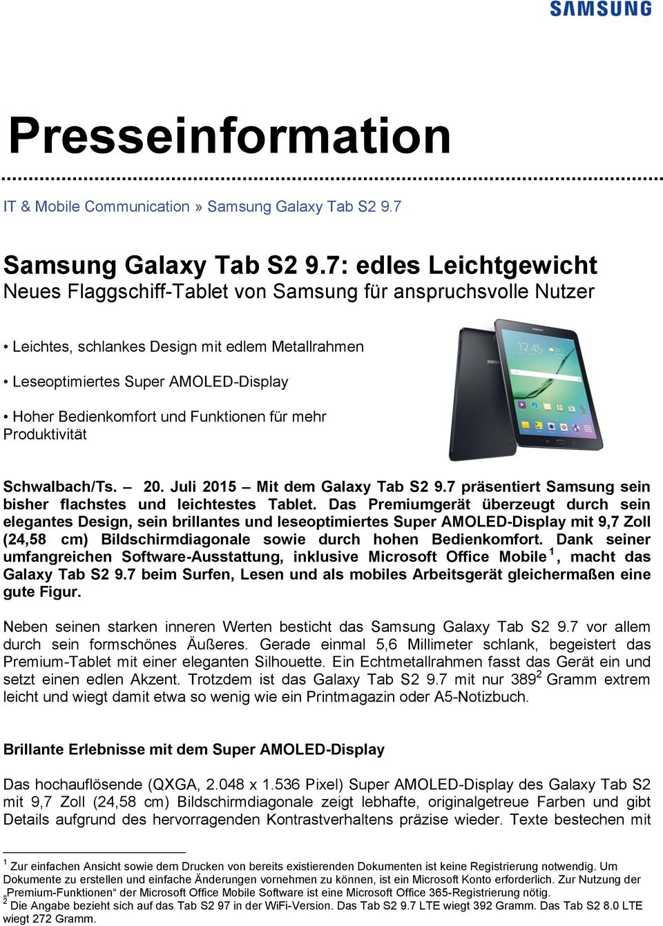 Funktionen für mehr Produktivität Schwalbach/Ts. 20. Juli 2015 Mit dem Galaxy Tab S2 9.7 präsentiert Samsung sein bisher flachstes und leichtestes Tablet.