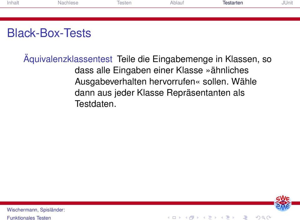 Grenzwerttests Wähle Testdaten am Rande der Äquivalenzklassen (Voraussetzung: Es ex.