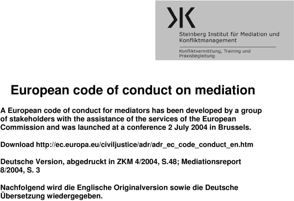 in Brussels. Download http://ec.europa.eu/civiljustice/adr/adr_ec_code_conduct_en.