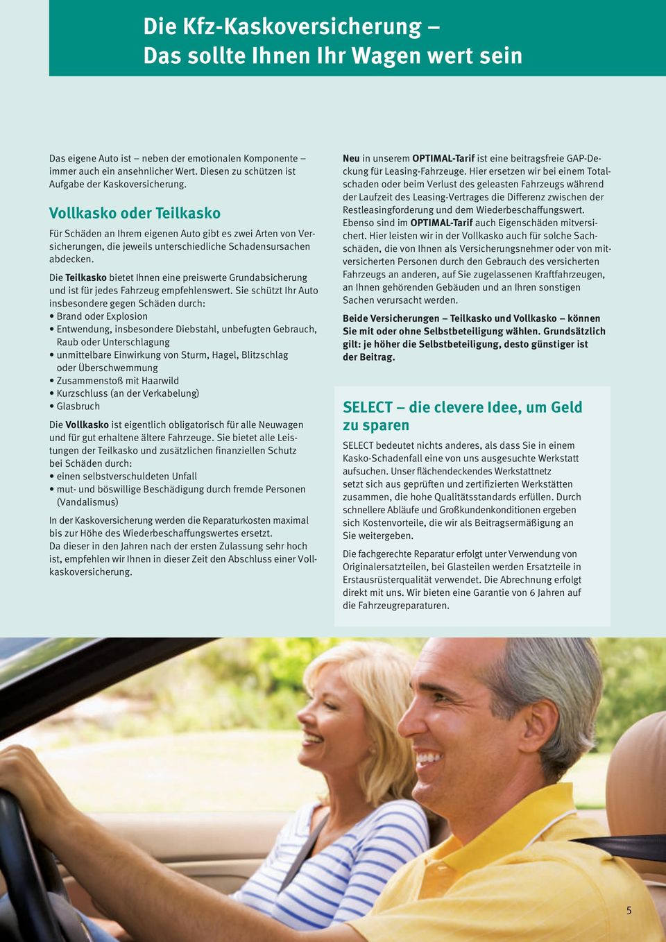 Vollkaskooder Teilkasko Für Schäden an Ihrem eigenen Auto gibt es zwei Arten von Versicherungen, die jeweils unterschiedliche Schadensursachen abdecken.