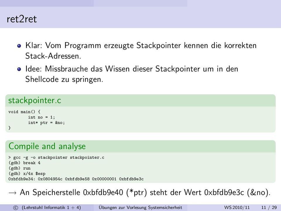 c void main() { int no = 1; int* ptr = &no; } Compile and analyse > gcc -g -o stackpointer stackpointer.