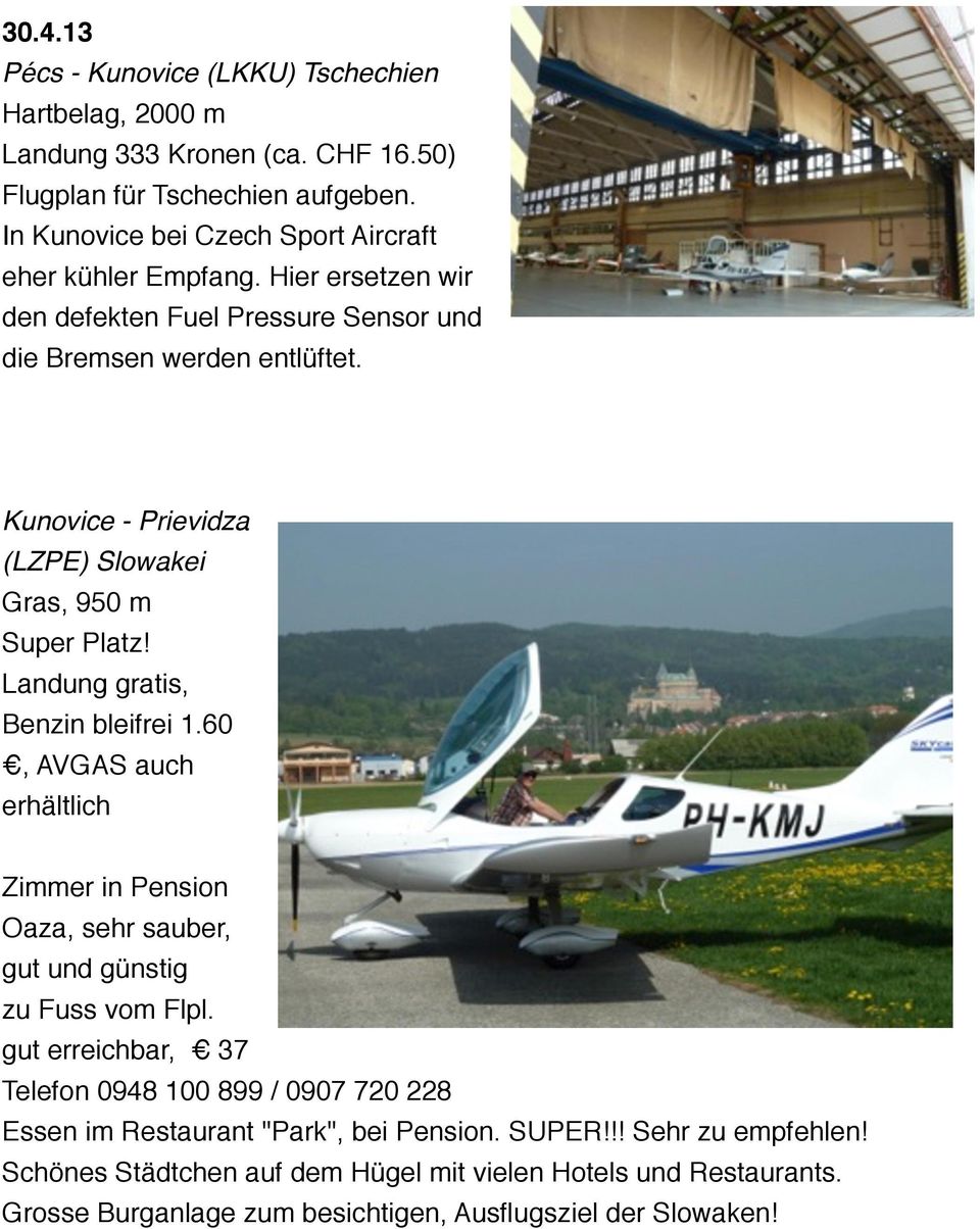 Kunovice - Prievidza (LZPE) Slowakei Gras, 950 m Super Platz! Landung gratis, Benzin bleifrei 1.