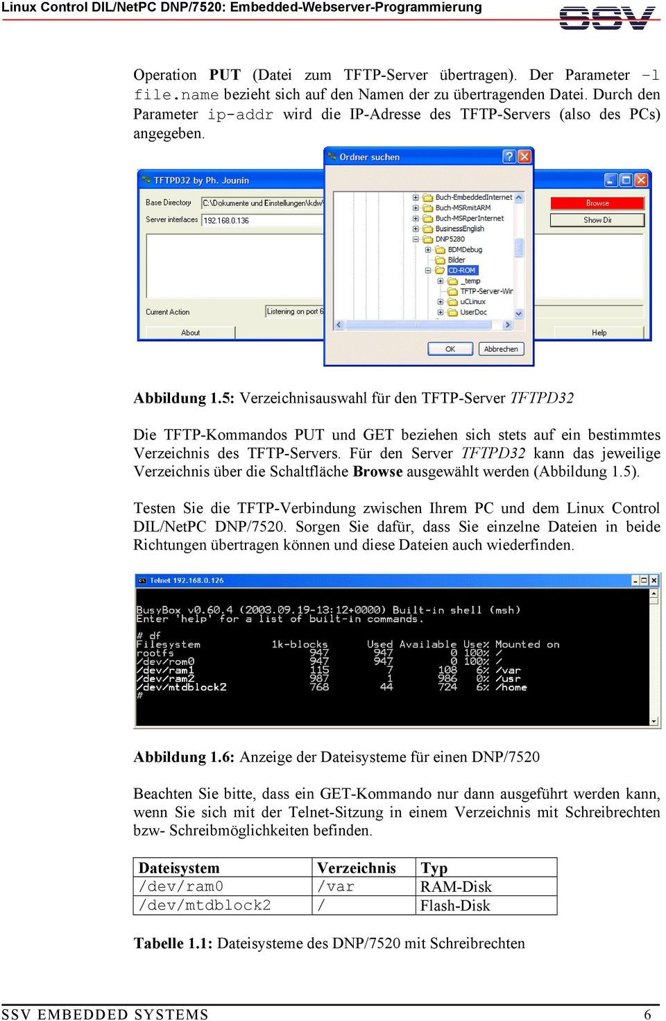 5: Verzeichnisauswahl für den TFTP-Server TFTPD32 Die TFTP-Kommandos PUT und GET beziehen sich stets auf ein bestimmtes Verzeichnis des TFTP-Servers.