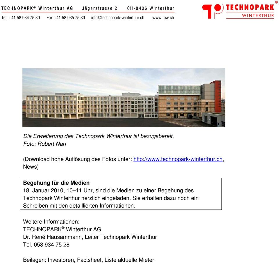 Januar 2010, 10 11 Uhr, sind die Medien zu einer Begehung des Technopark Winterthur herzlich eingeladen.