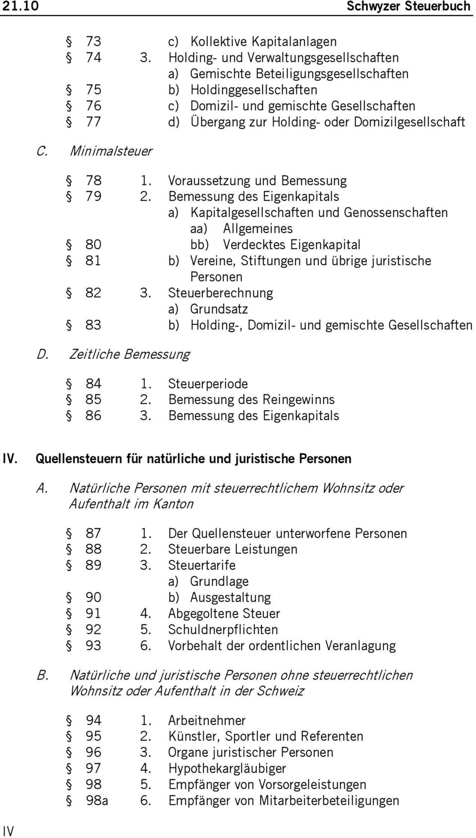 Domizilgesellschaft C. Minimalsteuer 78 1. Voraussetzung und Bemessung 79 2.