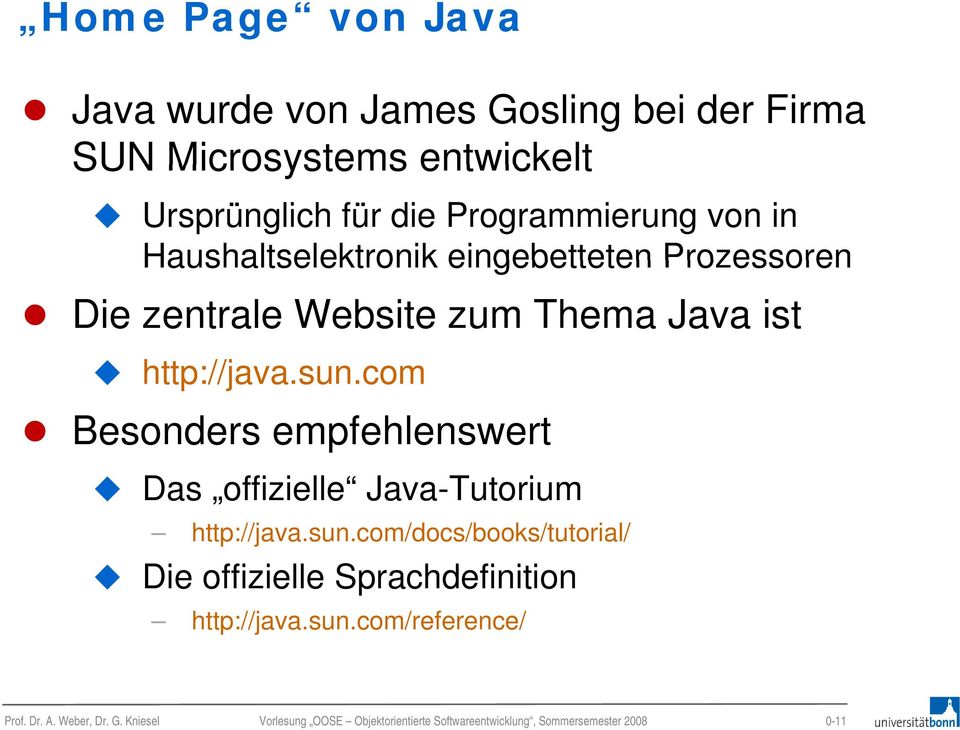 com Besonders empfehlenswert Das offizielle Java-Tutorium http://java.sun.
