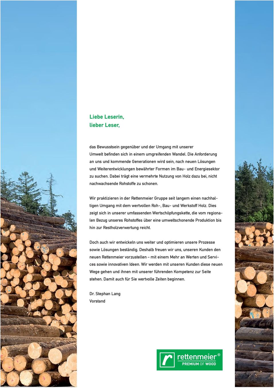 Dabei trägt eine vermehrte Nutzung von Holz dazu bei, nicht nachwachsende Rohstoffe zu schonen.