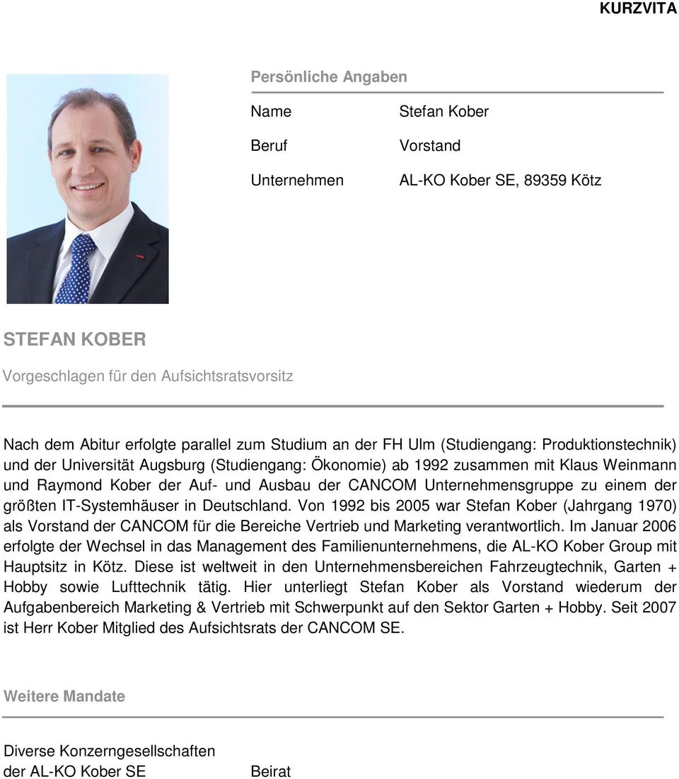 IT-Systemhäuser in Deutschland. Von 1992 bis 2005 war Stefan Kober (Jahrgang 1970) als Vorstand der CANCOM für die Bereiche Vertrieb und Marketing verantwortlich.