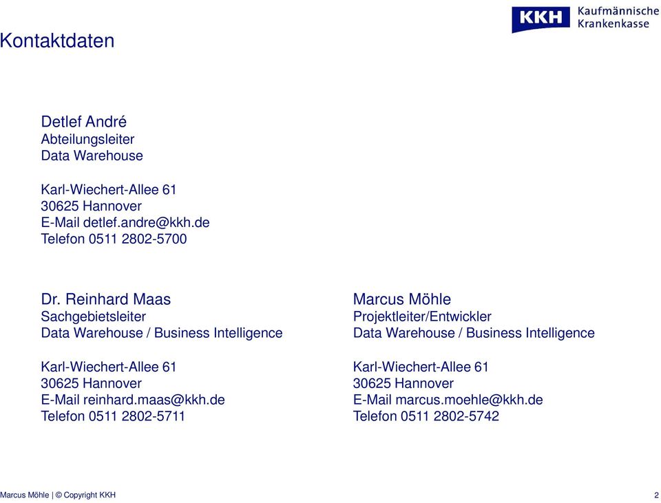 Reinhard Maas Sachgebietsleiter Data Warehouse / Business Intelligence E-Mail reinhard.