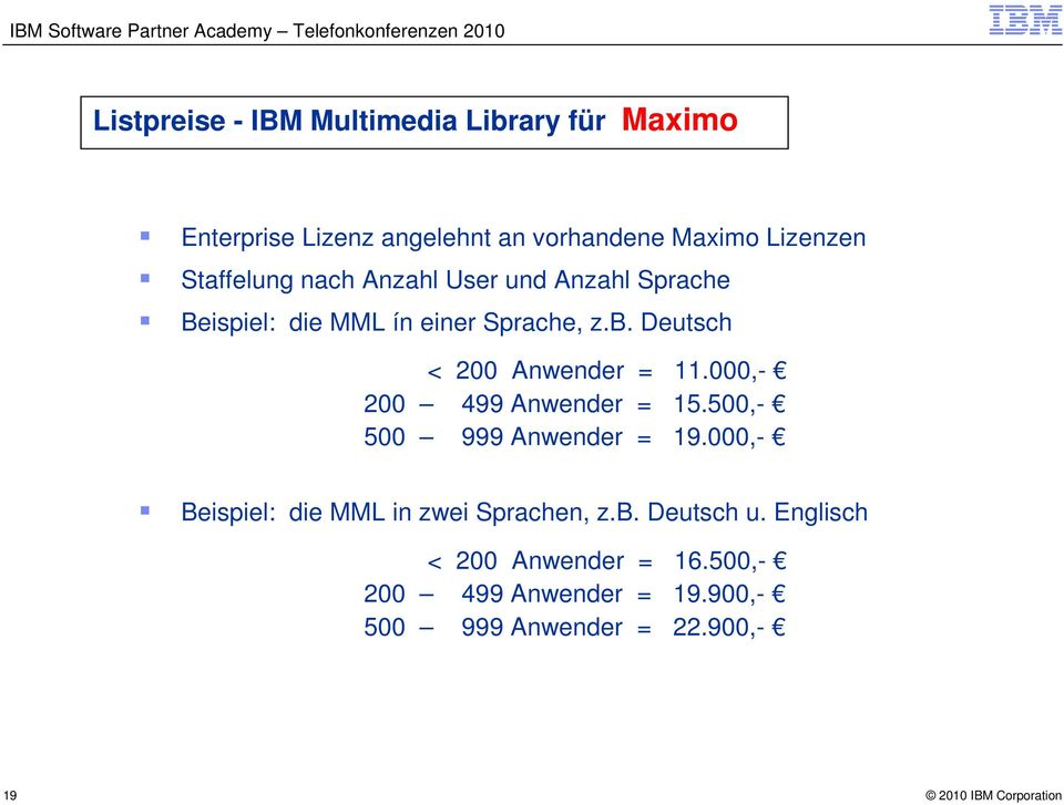 Deutsch < 200 Anwender = 11.000,- 200 499 Anwender = 15.500,- 500 999 Anwender = 19.