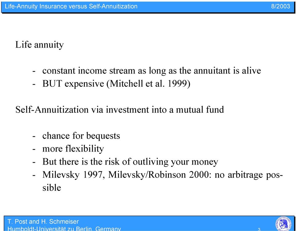 1999) Self-Annuitization via investment into a mutual fund - chance for bequests - more