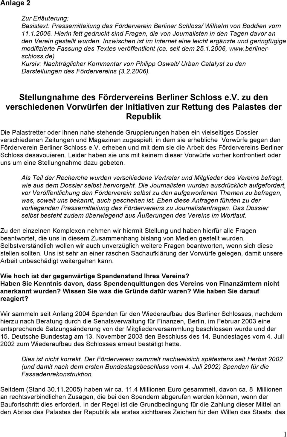 Inzwischen ist im Internet eine leicht ergänzte und geringfügige modifizierte Fassung des Textes veröffentlicht (ca. seit dem 25.1.2006, www.berlinerschloss.