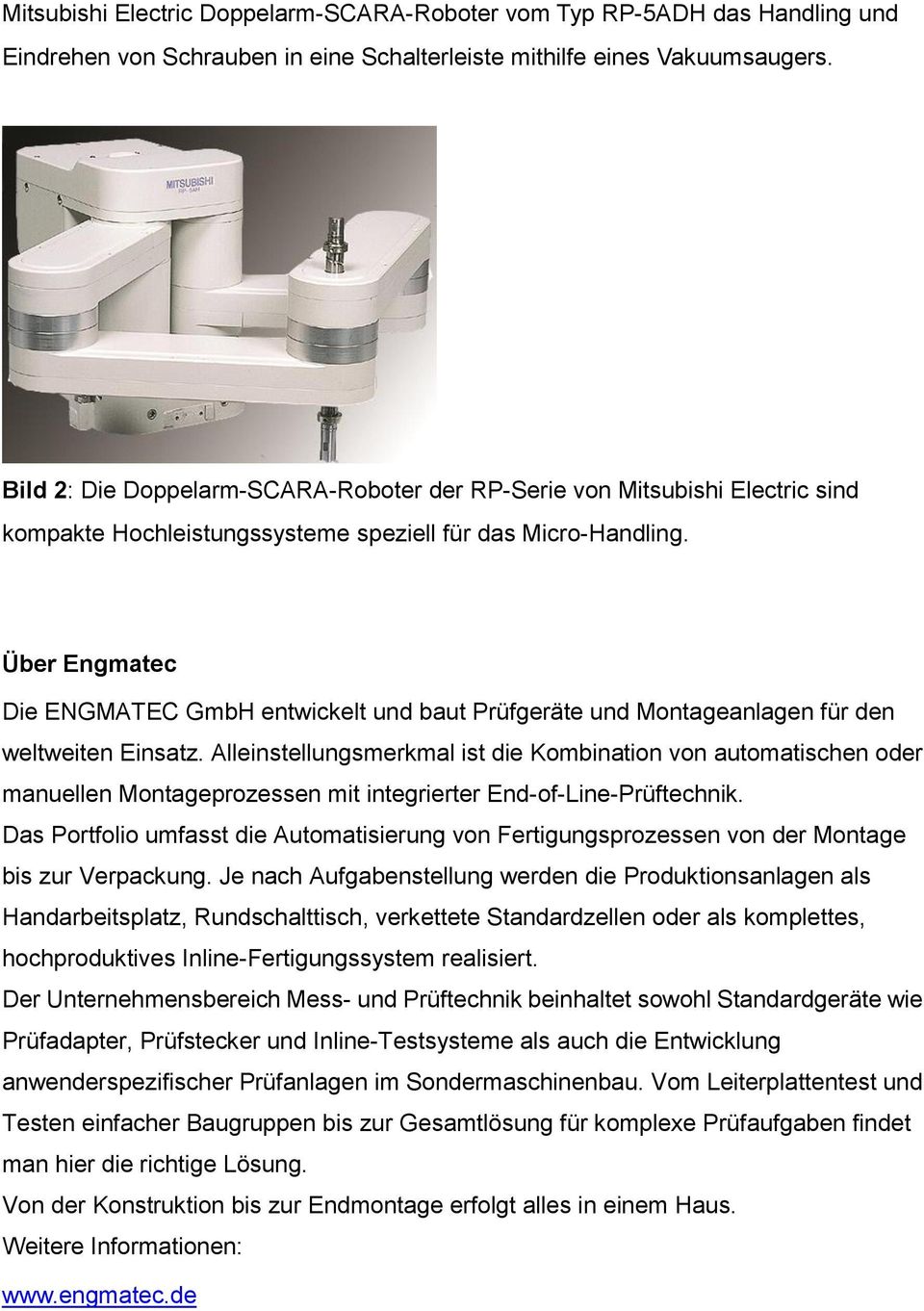 Über Engmatec Die ENGMATEC GmbH entwickelt und baut Prüfgeräte und Montageanlagen für den weltweiten Einsatz.