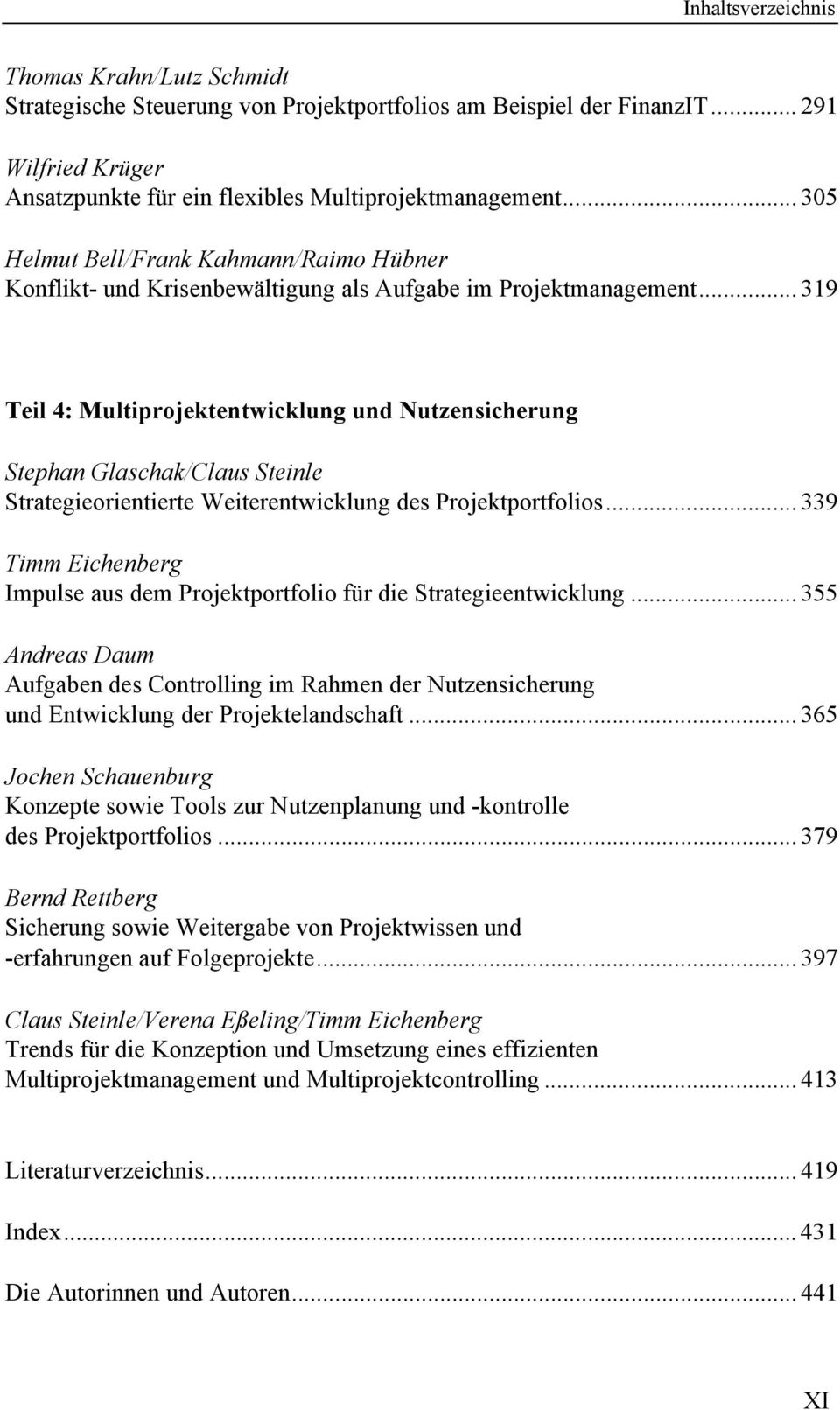 .. 319 Teil 4: Multiprojektentwicklung und Nutzensicherung Stephan Glaschak/Claus Steinle Strategieorientierte Weiterentwicklung des Projektportfolios.