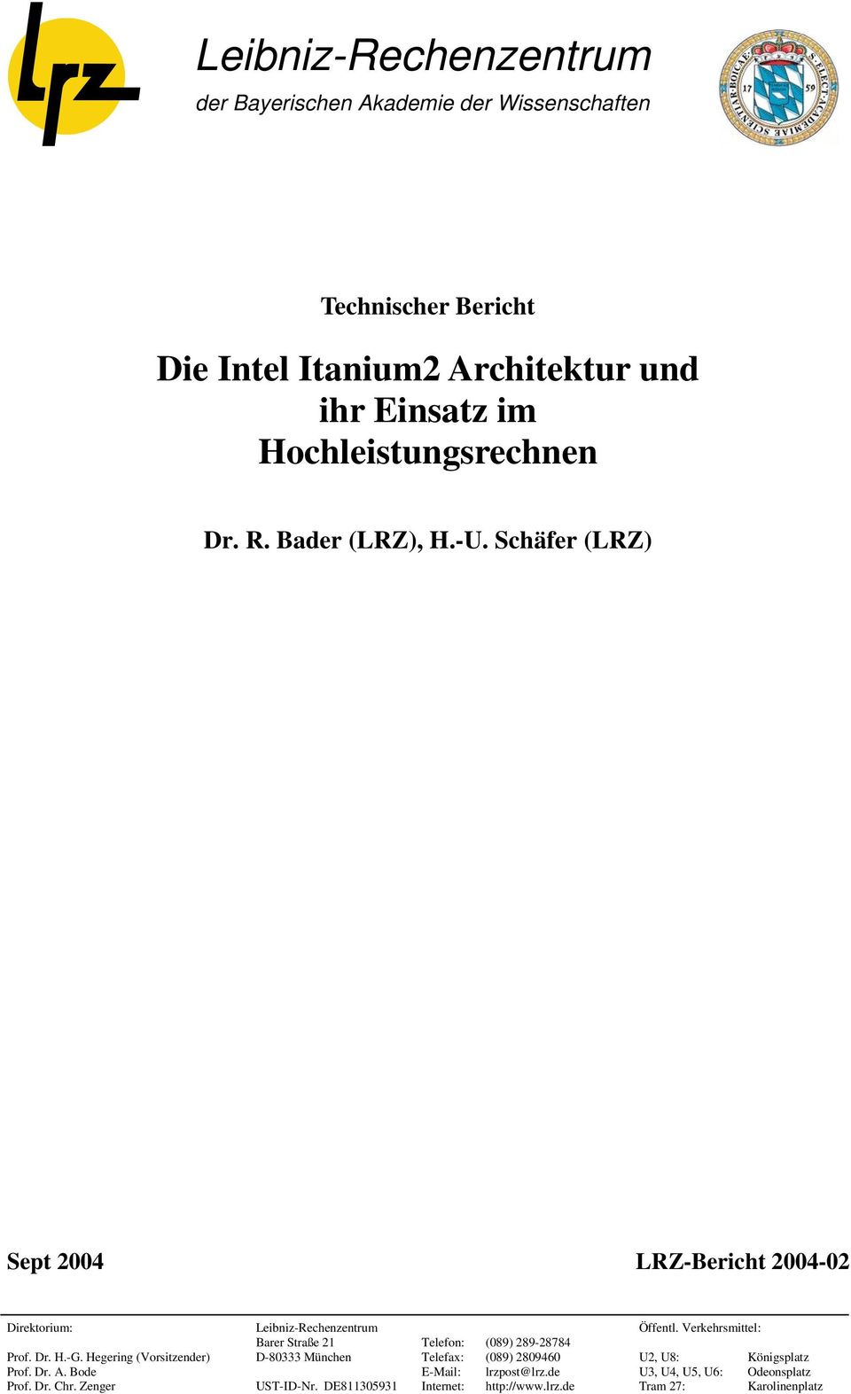 Hegering (Vorsitzender) Prof. Dr. A. Bode Prof. Dr. Chr. Zenger Leibniz-Rechenzentrum Barer Straße 21 D-80333 München UST-ID-Nr.