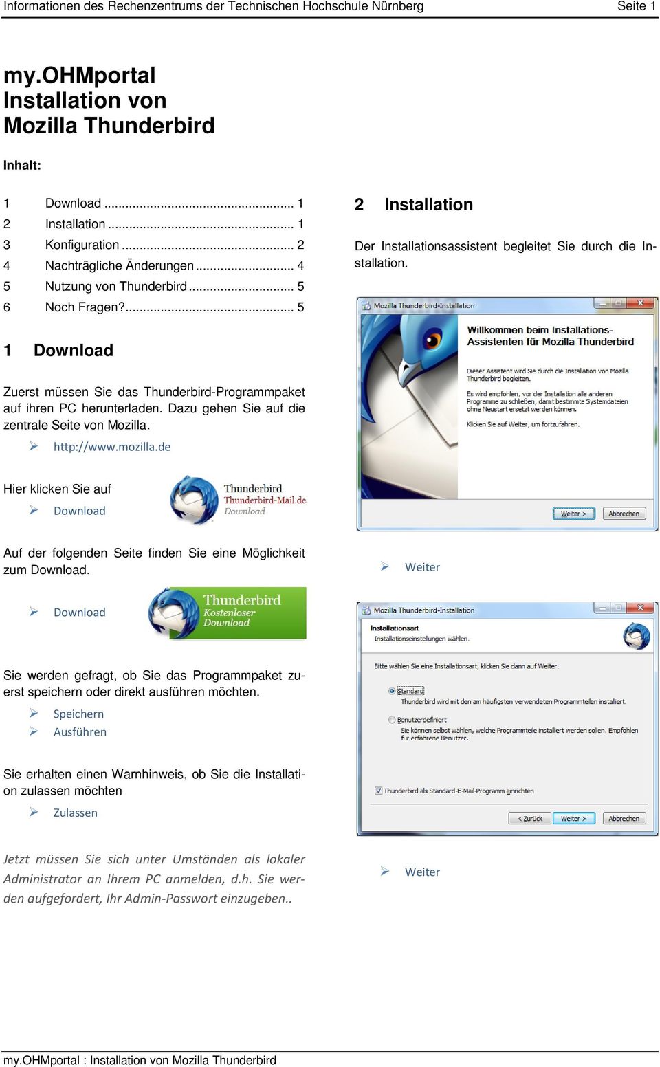1 Download Zuerst müssen Sie das Thunderbird-Programmpaket auf ihren PC herunterladen. Dazu gehen Sie auf die zentrale Seite von Mozilla. http://www.mozilla.