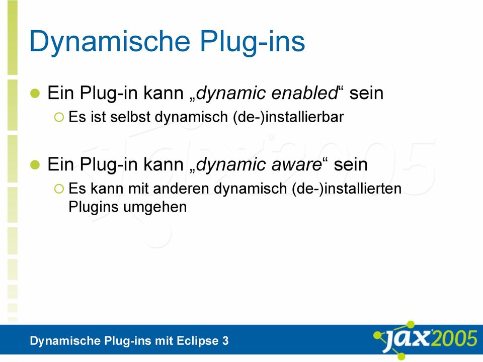 (de-)installierbar Ein Plug-in kann dynamic aware