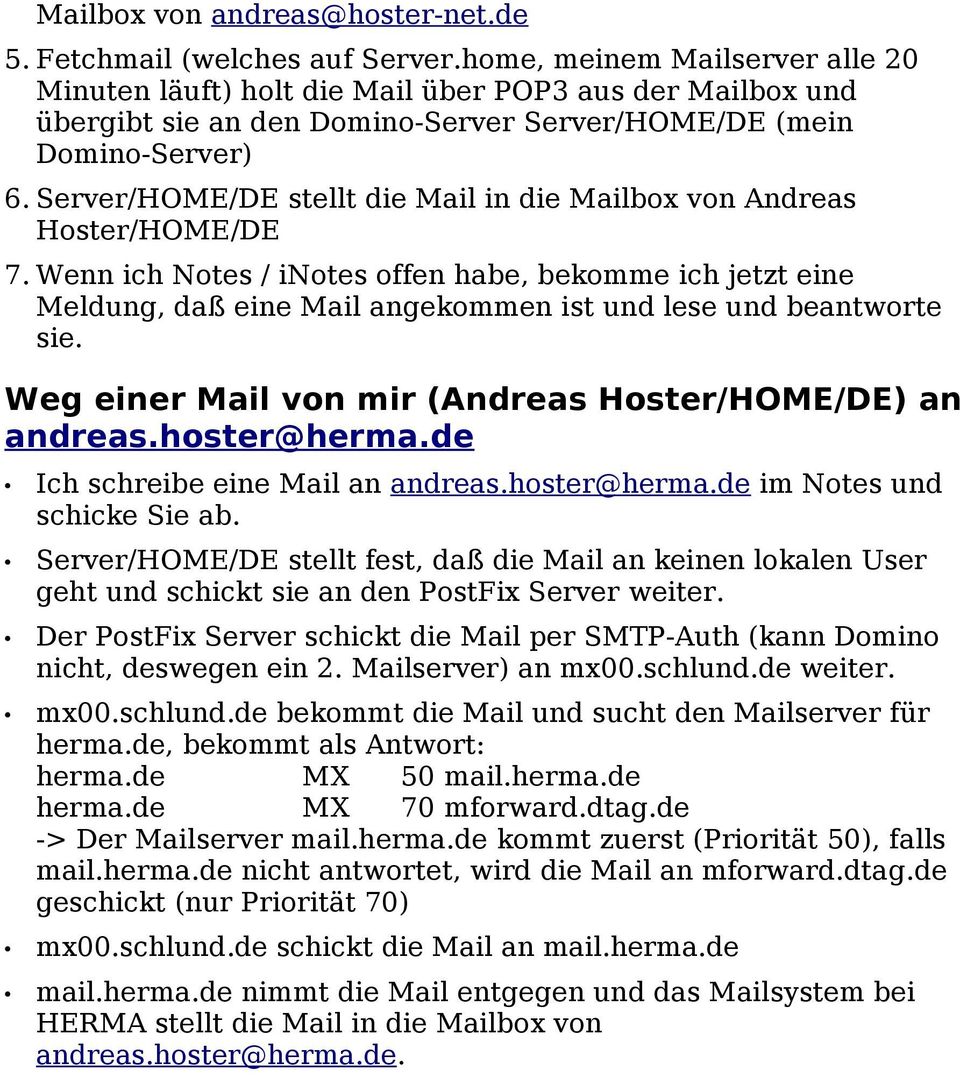 Server/HOME/DE stellt die Mail in die Mailbox von Andreas Hoster/HOME/DE 7.