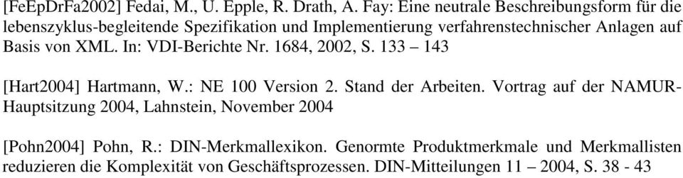 auf Basis von XML. In: VDI-Berichte Nr. 1684, 2002, S. 133 143 [Hart2004] Hartmann, W.: NE 100 Version 2. Stand der Arbeiten.