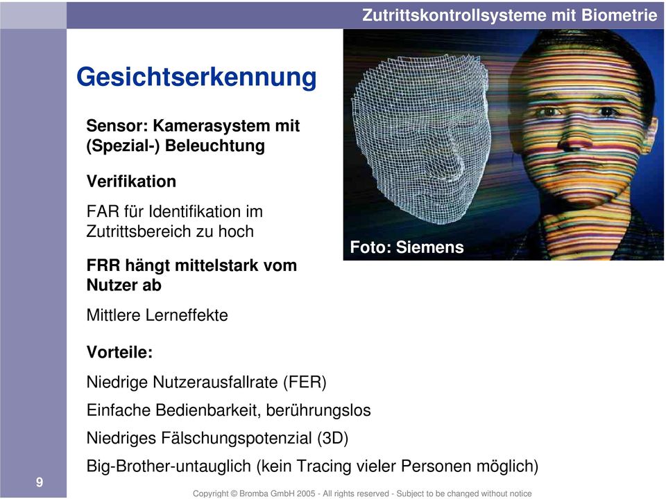 Lerneffekte Foto: Siemens Vorteile: 9 Niedrige Nutzerausfallrate (FER) Einfache Bedienbarkeit,