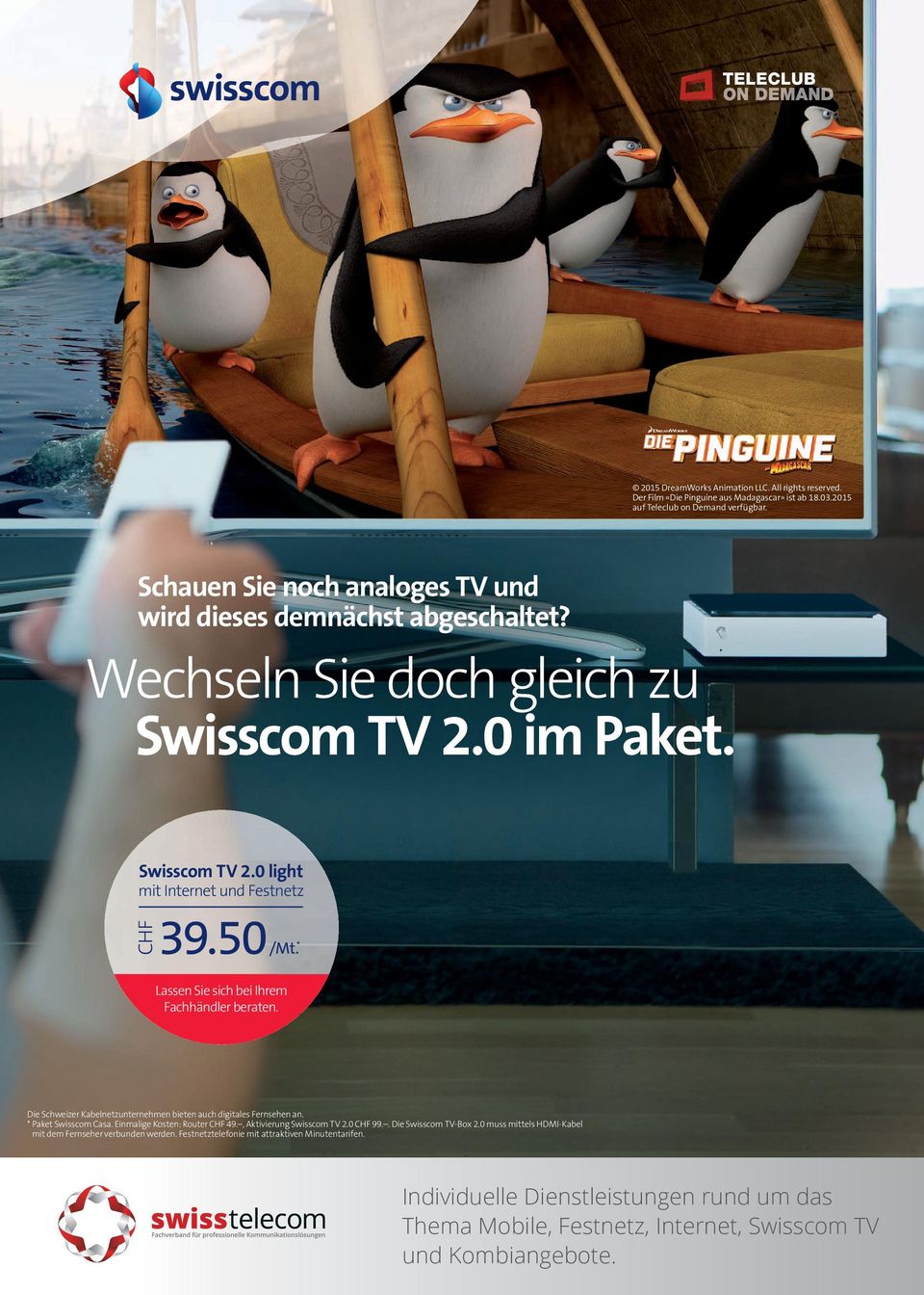 Lassen Sie sich bei Ihrem Fachhändler beraten. Die Schweizer Kabelnetzunternehmen bieten auch digitales Fernsehen an. Paket Swisscom Casa. Einmalige Kosten: Router CHF 49.