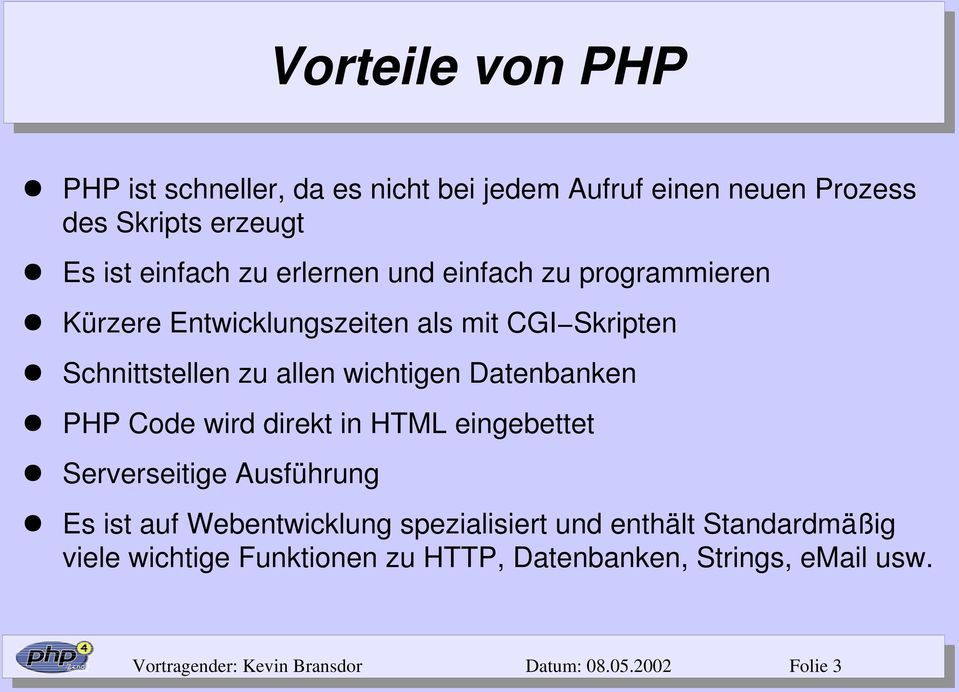 Datenbanken PHP Code wird direkt in HTML eingebettet Serverseitige Ausführung Es ist auf Webentwicklung spezialisiert und