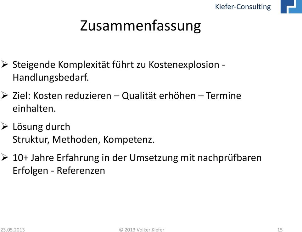 Ziel: Kosten reduzieren Qualität erhöhen Termine einhalten.