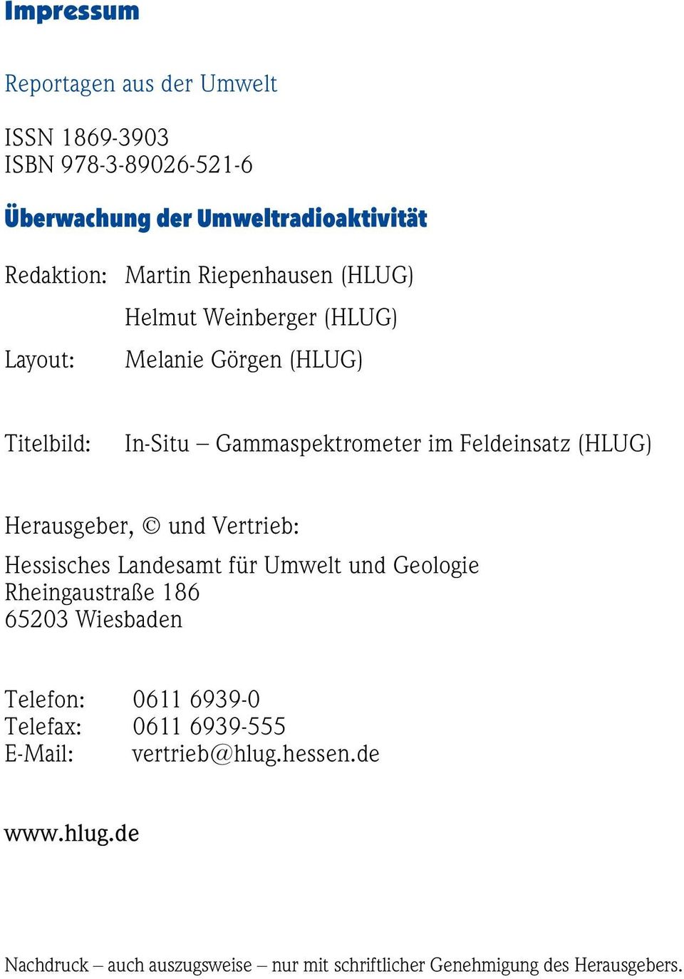 Herausgeber, und Vertrieb: Hessisches Landesamt für Umwelt und Geologie Rheingaustraße 186 65203 Wiesbaden Telefon: 0611 6939-0