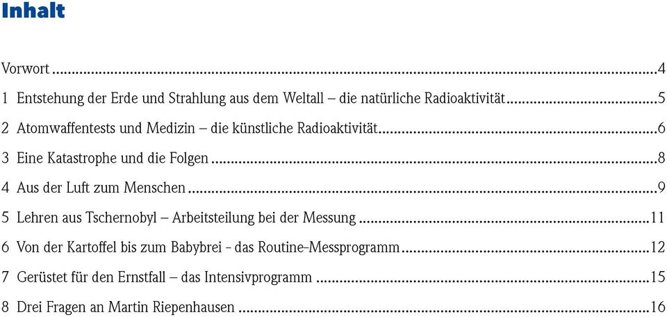 ..8 4 Aus der Luft zum Menschen...9 5 Lehren aus Tschernobyl Arbeitsteilung bei der Messung.