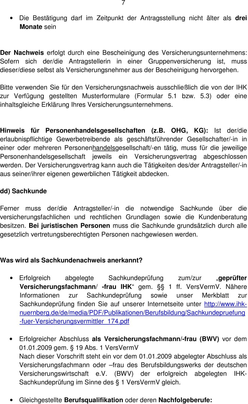 Bitte verwenden Sie für den Versicherungsnachweis ausschließlich die von der IHK zur Verfügung gestellten Musterformulare (Formular 5.