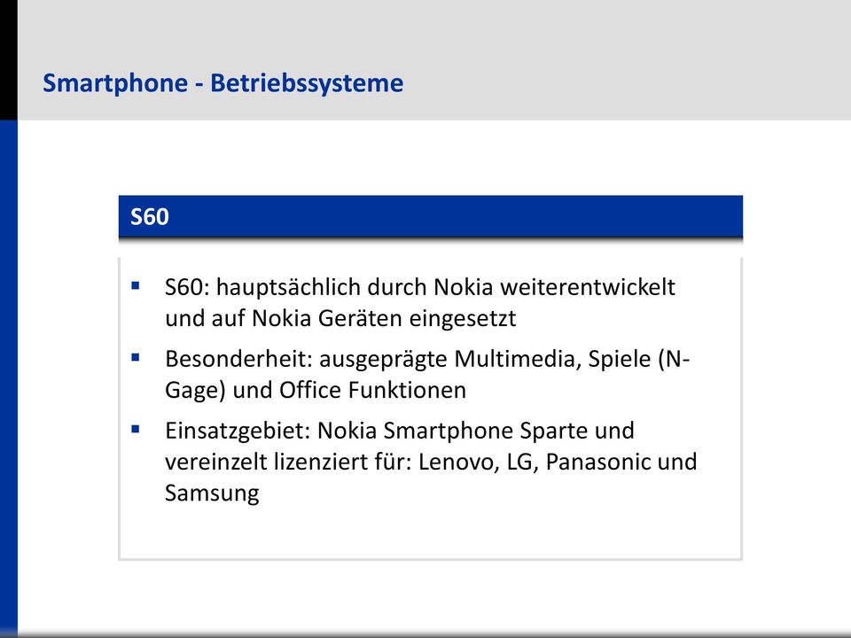 (N- Gage) und Office Funktionen Einsatzgebiet: Nokia Smartphone