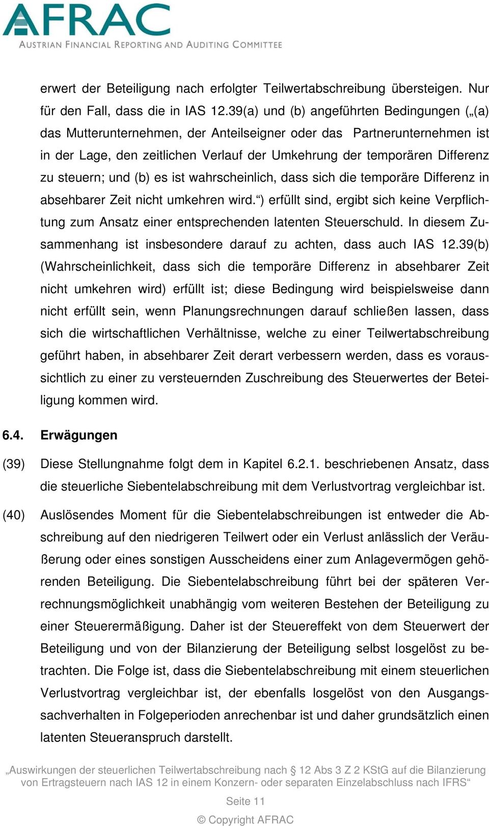 steuern; und (b) es ist wahrscheinlich, dass sich die temporäre Differenz in absehbarer Zeit nicht umkehren wird.